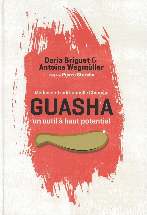 GUASHA, un outil à haut potentiel, livre de A. Wegmüller et D.Briguet